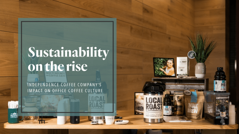 Sustainability on the rise: ndependence coffee company's impact on office coffee culture